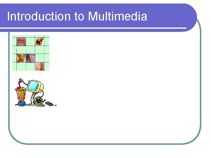 Introduction to Multimedia 