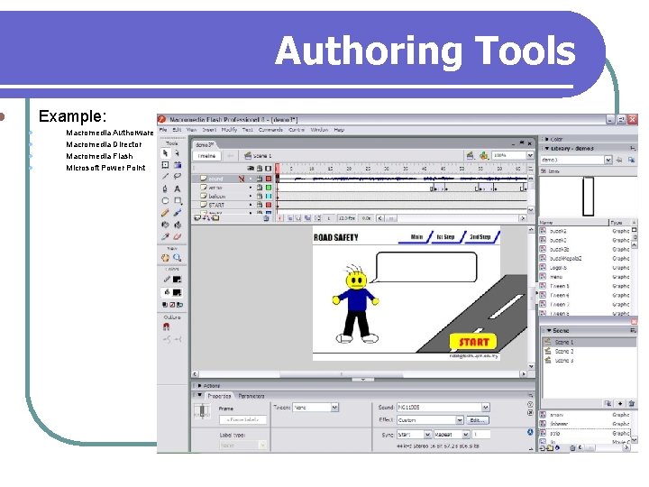 Authoring Tools Example: l l l Macromedia Authorware Macromedia Director Macromedia Flash Microsoft Power