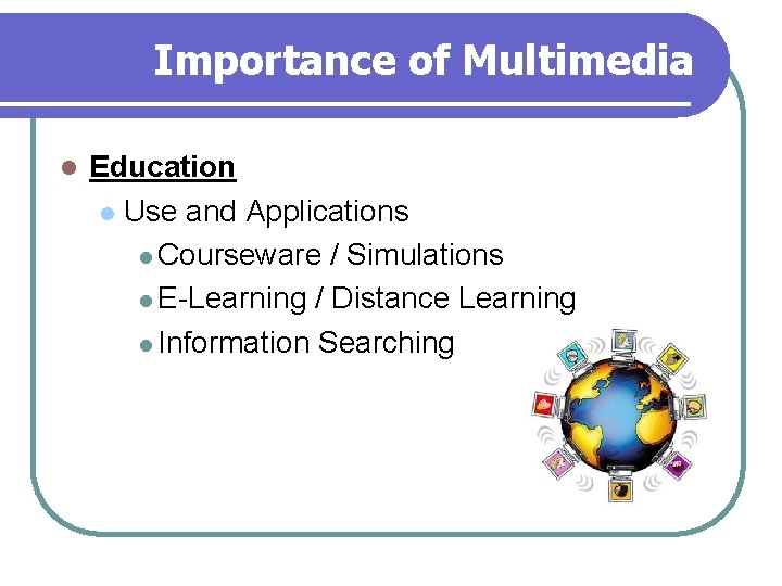 Importance of Multimedia l Education l Use and Applications l Courseware / Simulations l