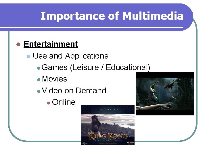 Importance of Multimedia l Entertainment l Use and Applications l Games (Leisure / Educational)