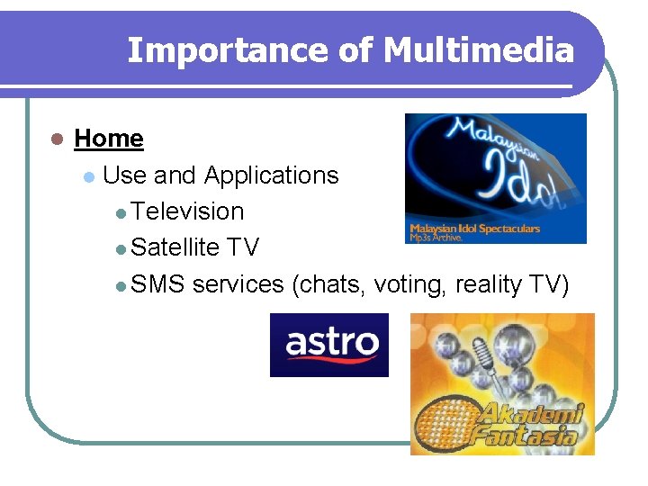 Importance of Multimedia l Home l Use and Applications l Television l Satellite TV
