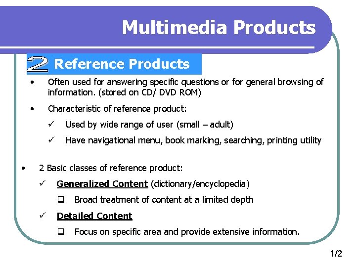 Multimedia Products Reference Products • • Often used for answering specific questions or for