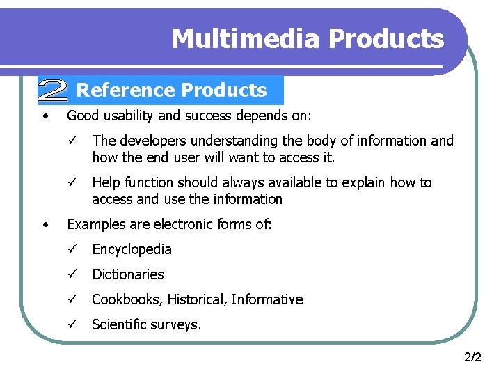 Multimedia Products Reference Products • Good usability and success depends on: ü The developers