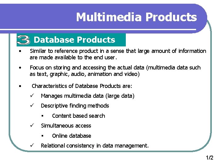 Multimedia Products Database Products • Similar to reference product in a sense that large