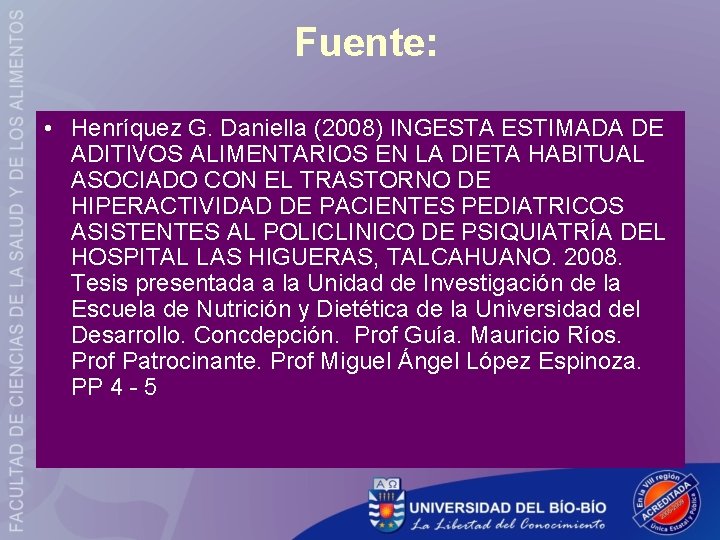 Fuente: • Henríquez G. Daniella (2008) INGESTA ESTIMADA DE ADITIVOS ALIMENTARIOS EN LA DIETA