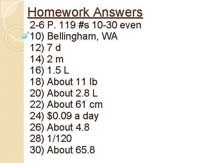 Homework Answers 2 -6 P. 119 #s 10 -30 even 10) Bellingham, WA 12)