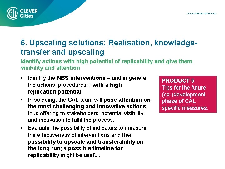www. clevercities. eu 6. Upscaling solutions: Realisation, knowledgetransfer and upscaling Identify actions with high
