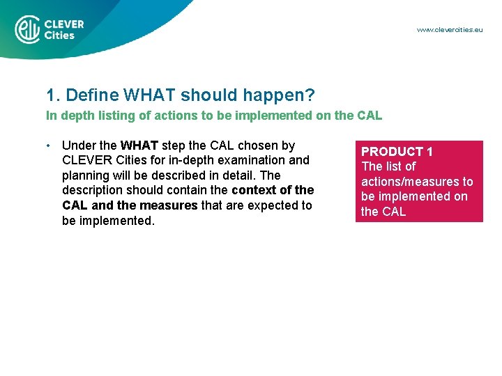 www. clevercities. eu 1. Define WHAT should happen? In depth listing of actions to