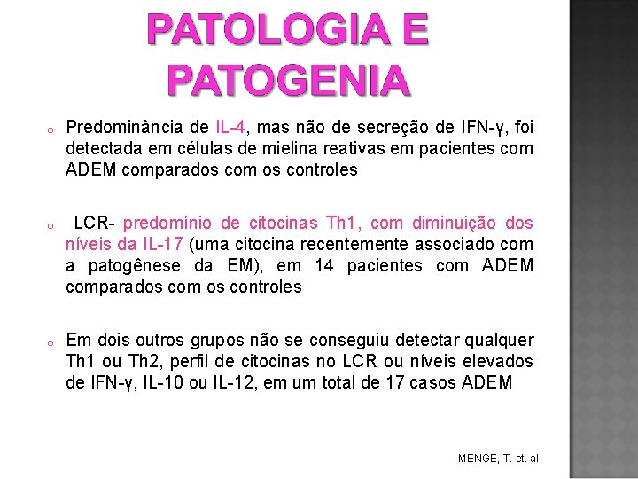 o Predominância de IL-4, mas não de secreção de IFN-γ, foi detectada em células