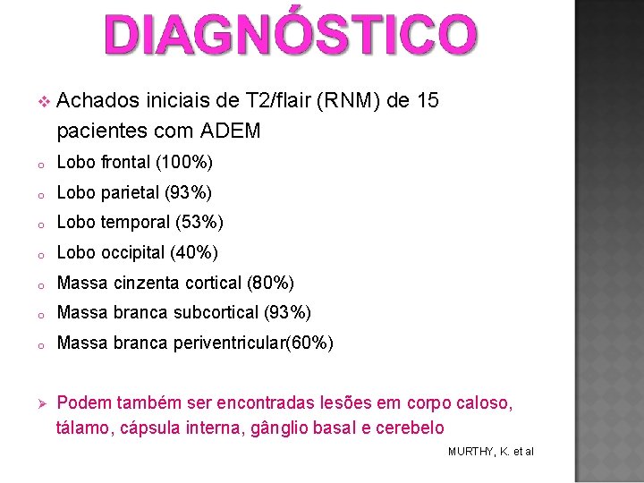 v Achados iniciais de T 2/flair (RNM) de 15 pacientes com ADEM o Lobo