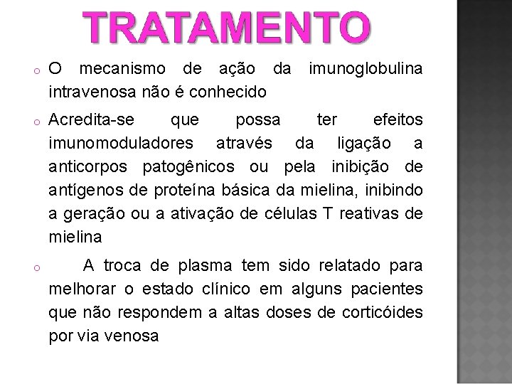 o O mecanismo de ação da imunoglobulina intravenosa não é conhecido o Acredita-se que