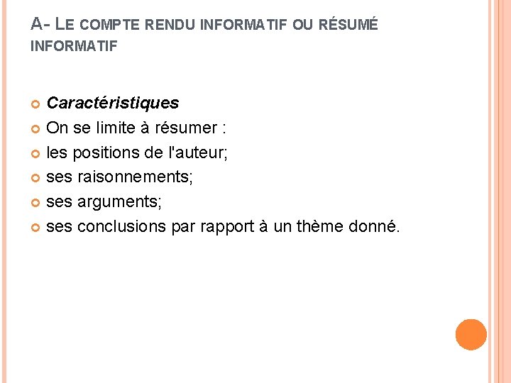 A- LE COMPTE RENDU INFORMATIF OU RÉSUMÉ INFORMATIF Caractéristiques On se limite à résumer A- LE COMPTE RENDU INFORMATIF OU RÉSUMÉ INFORMATIF Caractéristiques On se limite à résumer