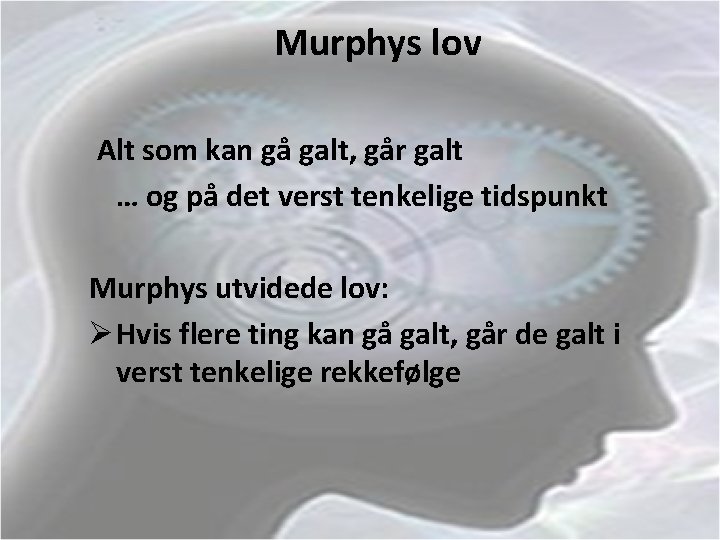 Murphys lov Alt som kan gå galt, går galt … og på det verst