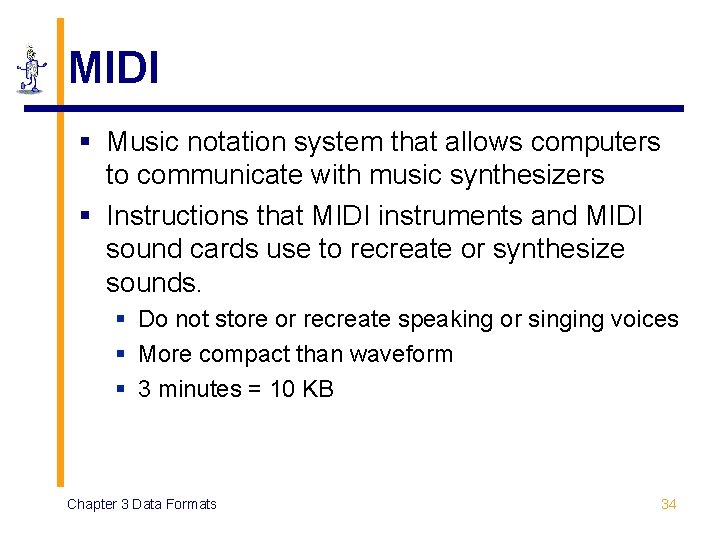 MIDI § Music notation system that allows computers to communicate with music synthesizers § MIDI § Music notation system that allows computers to communicate with music synthesizers §