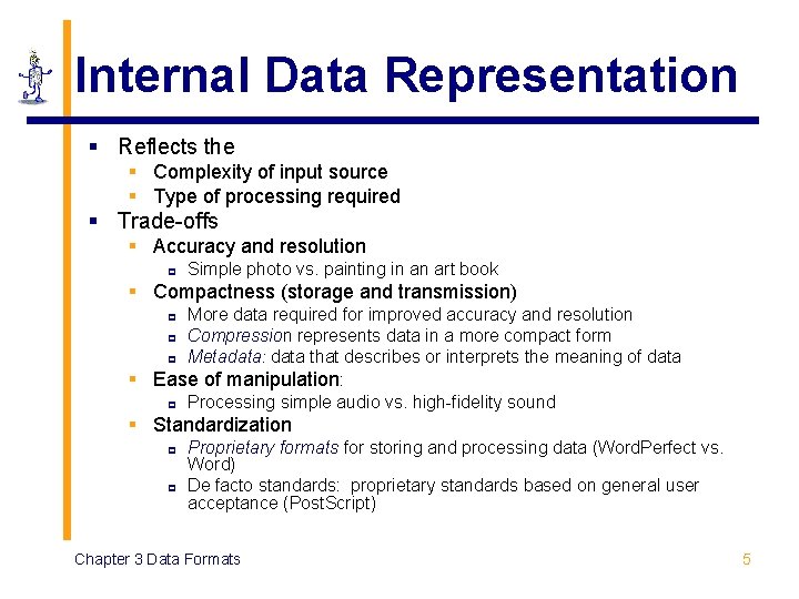 Internal Data Representation § Reflects the § Complexity of input source § Type of Internal Data Representation § Reflects the § Complexity of input source § Type of
