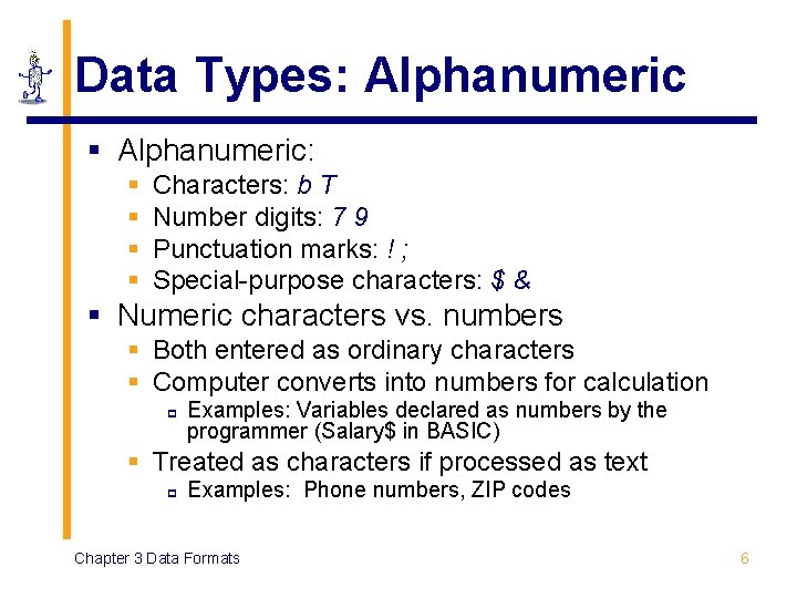 Data Types: Alphanumeric § Alphanumeric: § § Characters: b T Number digits: 7 9 Data Types: Alphanumeric § Alphanumeric: § § Characters: b T Number digits: 7 9