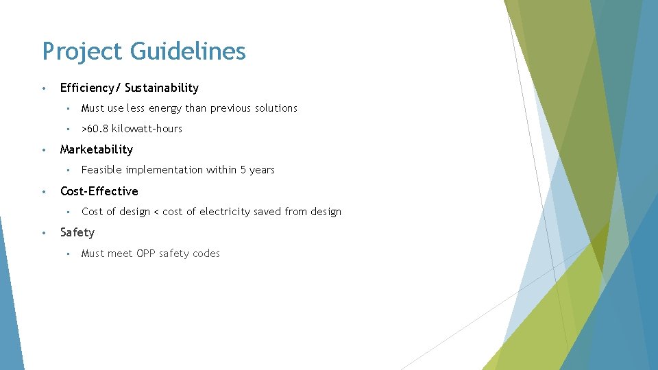 Project Guidelines • • Efficiency/ Sustainability • Must use less energy than previous solutions