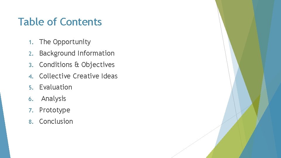 Table of Contents 1. The Opportunity 2. Background Information 3. Conditions & Objectives 4.