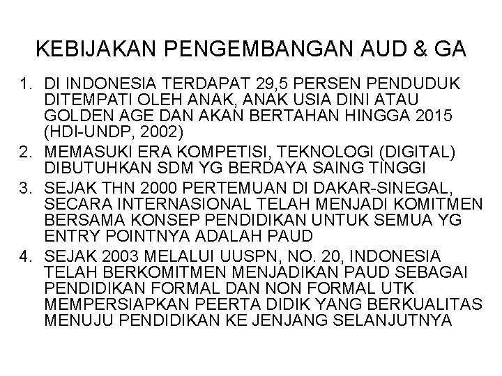 KEBIJAKAN PENGEMBANGAN AUD & GA 1. DI INDONESIA TERDAPAT 29, 5 PERSEN PENDUDUK DITEMPATI