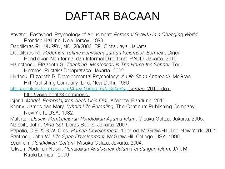DAFTAR BACAAN Atwater, Eastwood. Psychology of Adjusment: Personal Growth in a Changing World. Prentice