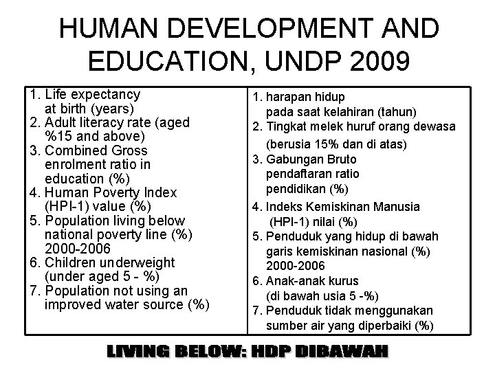 HUMAN DEVELOPMENT AND EDUCATION, UNDP 2009 1. Life expectancy at birth (years) 2. Adult