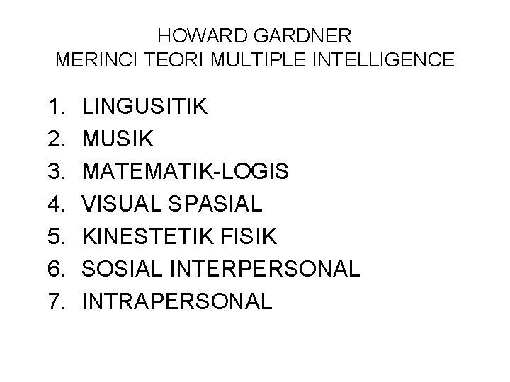 HOWARD GARDNER MERINCI TEORI MULTIPLE INTELLIGENCE 1. 2. 3. 4. 5. 6. 7. LINGUSITIK