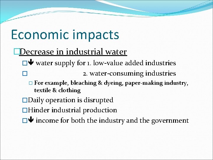 Economic impacts �Decrease in industrial water � water supply for 1. low-value added industries