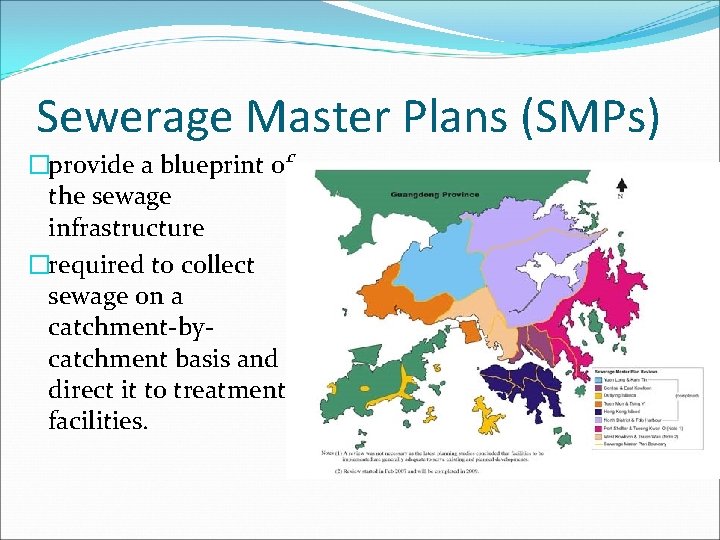 Sewerage Master Plans (SMPs) �provide a blueprint of the sewage infrastructure �required to collect