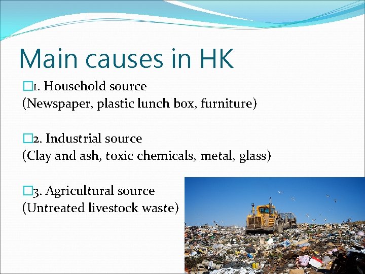 Main causes in HK � 1. Household source (Newspaper, plastic lunch box, furniture) �
