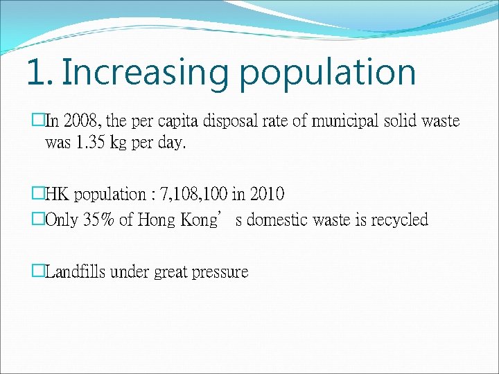 1. Increasing population �In 2008, the per capita disposal rate of municipal solid waste