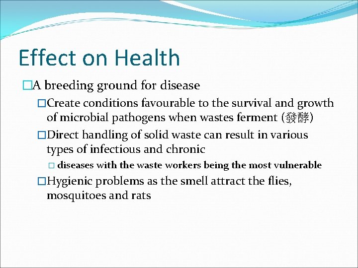 Effect on Health �A breeding ground for disease �Create conditions favourable to the survival