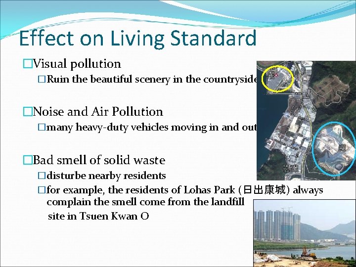 Effect on Living Standard �Visual pollution �Ruin the beautiful scenery in the countryside �Noise