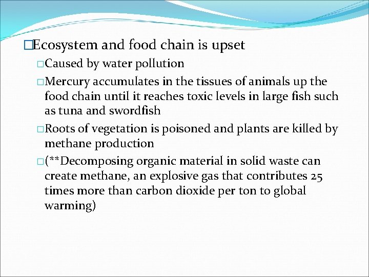�Ecosystem and food chain is upset �Caused by water pollution �Mercury accumulates in the
