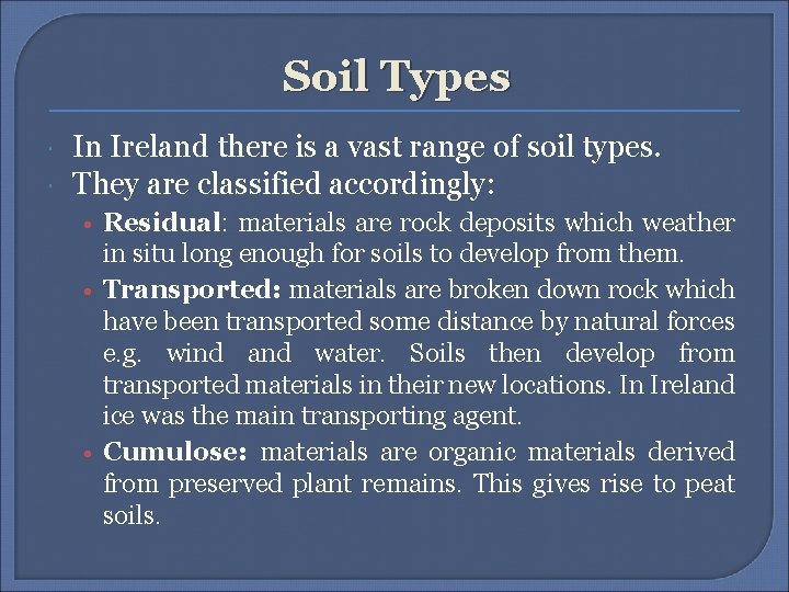 Soil Types In Ireland there is a vast range of soil types. They are