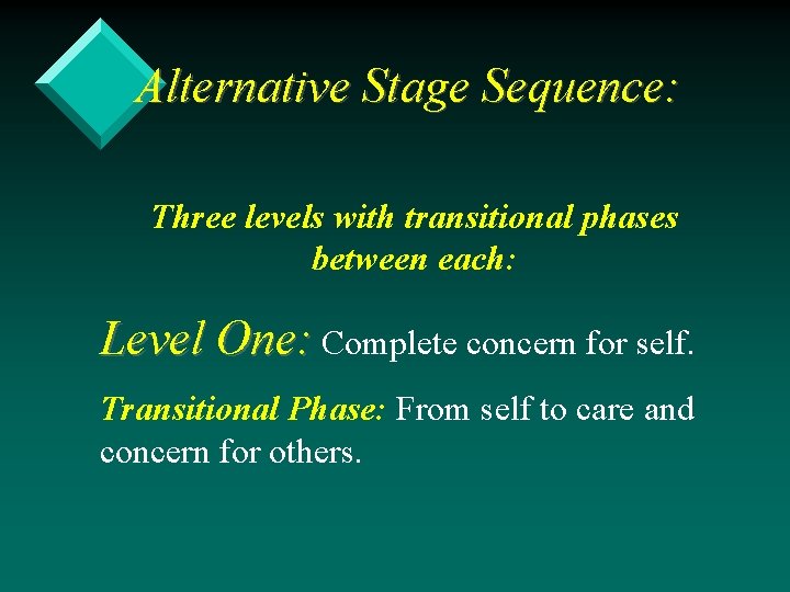 Alternative Stage Sequence: Three levels with transitional phases between each: Level One: Complete concern