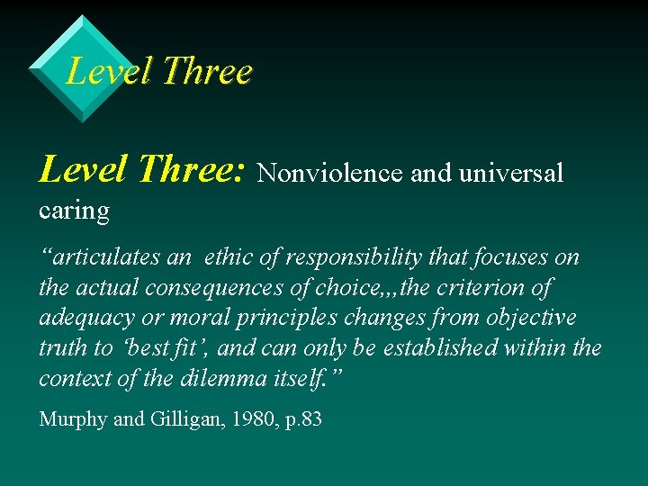 Level Three: Nonviolence and universal caring “articulates an ethic of responsibility that focuses on