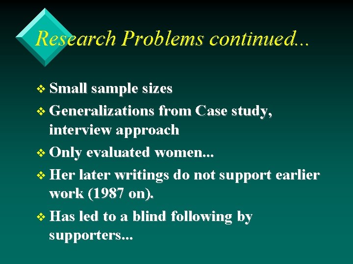 Research Problems continued. . . v Small sample sizes v Generalizations from Case study,