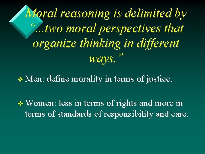 Moral reasoning is delimited by “. . . two moral perspectives that organize thinking