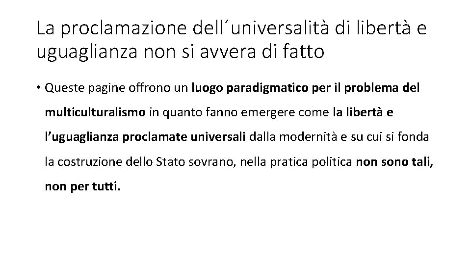 La proclamazione dell´universalità di libertà e uguaglianza non si avvera di fatto • Queste