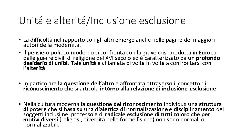 Unitá e alteritá/Inclusione esclusione • La difficoltà nel rapporto con gli altri emerge anche