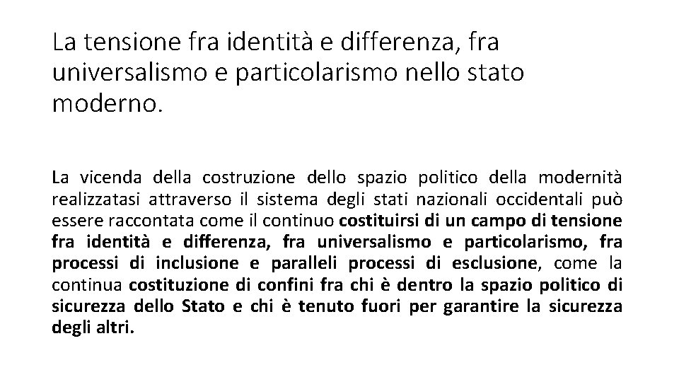 La tensione fra identità e differenza, fra universalismo e particolarismo nello stato moderno. La