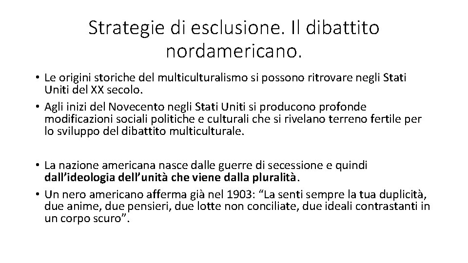 Strategie di esclusione. Il dibattito nordamericano. • Le origini storiche del multiculturalismo si possono