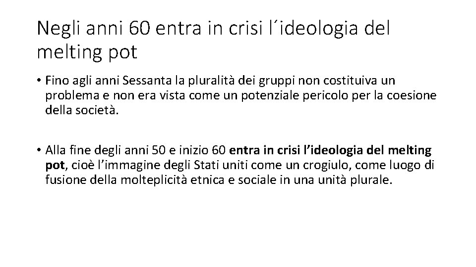 Negli anni 60 entra in crisi l´ideologia del melting pot • Fino agli anni