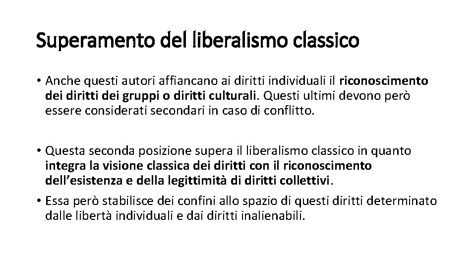 Superamento del liberalismo classico • Anche questi autori affiancano ai diritti individuali il riconoscimento