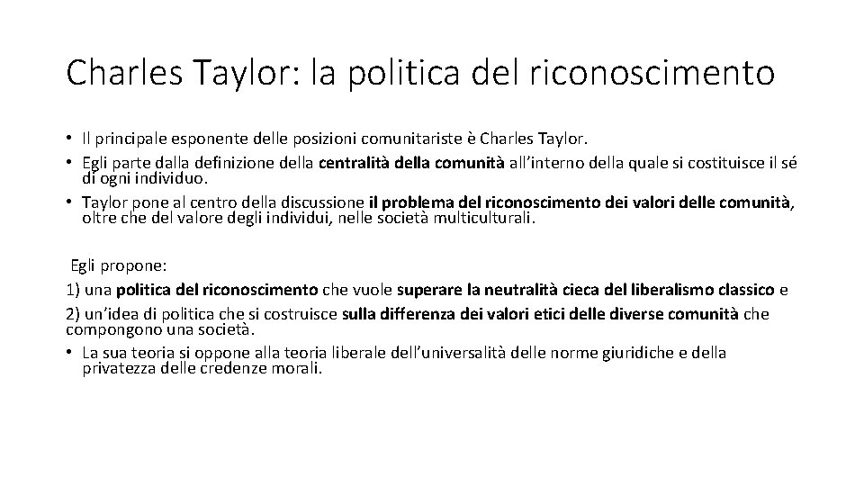 Charles Taylor: la politica del riconoscimento • Il principale esponente delle posizioni comunitariste è