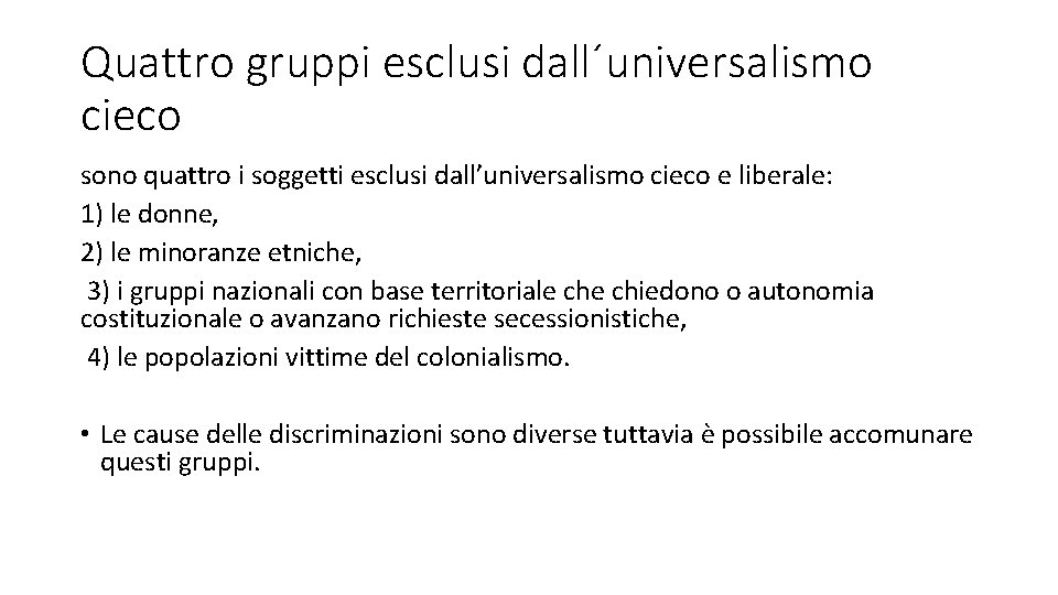 Quattro gruppi esclusi dall´universalismo cieco sono quattro i soggetti esclusi dall’universalismo cieco e liberale: