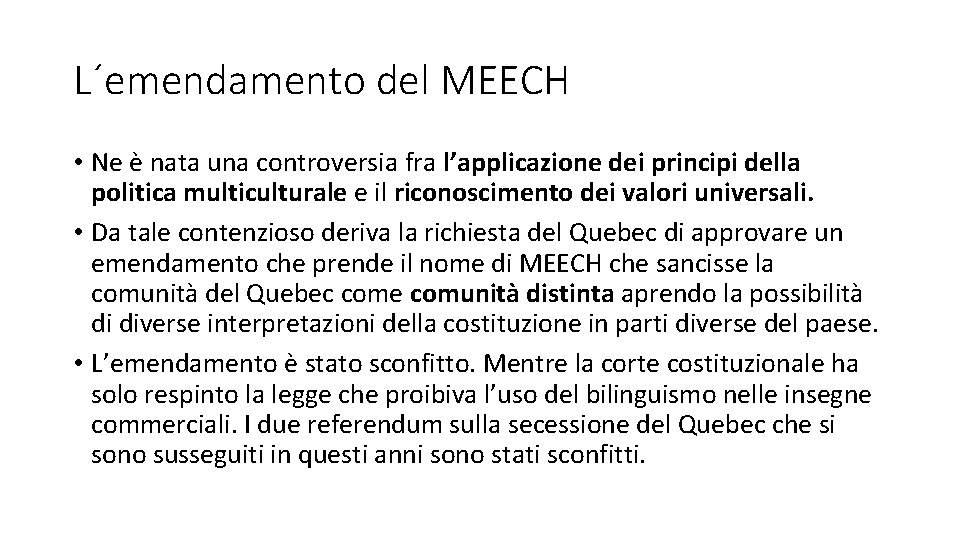 L´emendamento del MEECH • Ne è nata una controversia fra l’applicazione dei principi della