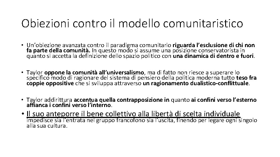 Obiezioni contro il modello comunitaristico • Un’obiezione avanzata contro il paradigma comunitario riguarda l’esclusione