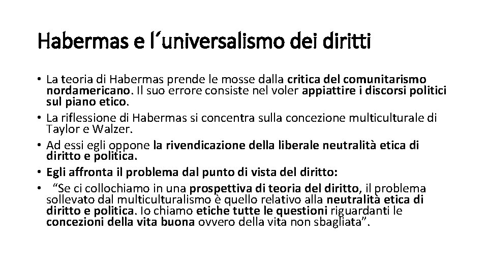 Habermas e l´universalismo dei diritti • La teoria di Habermas prende le mosse dalla