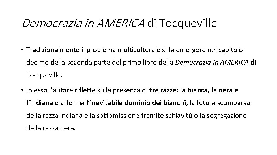 Democrazia in AMERICA di Tocqueville • Tradizionalmente il problema multiculturale si fa emergere nel